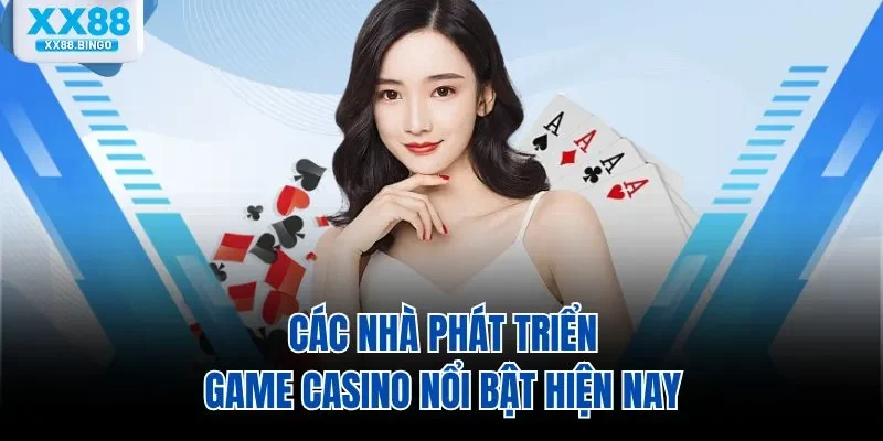 Các nhà phát triển game casino nổi bật hiện nay