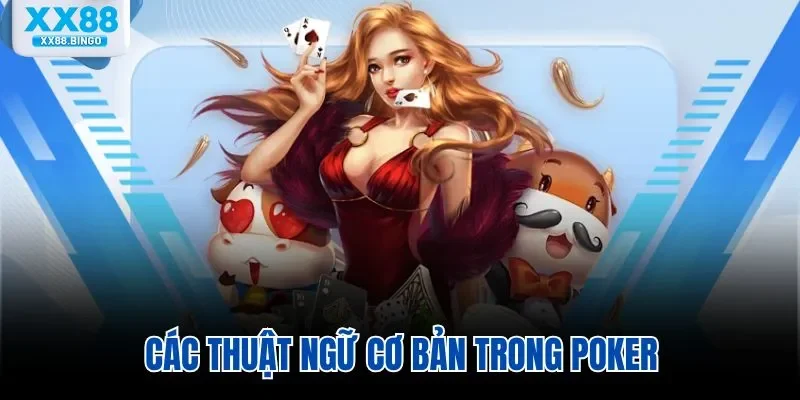 Các thuật ngữ cơ bản trong Poker