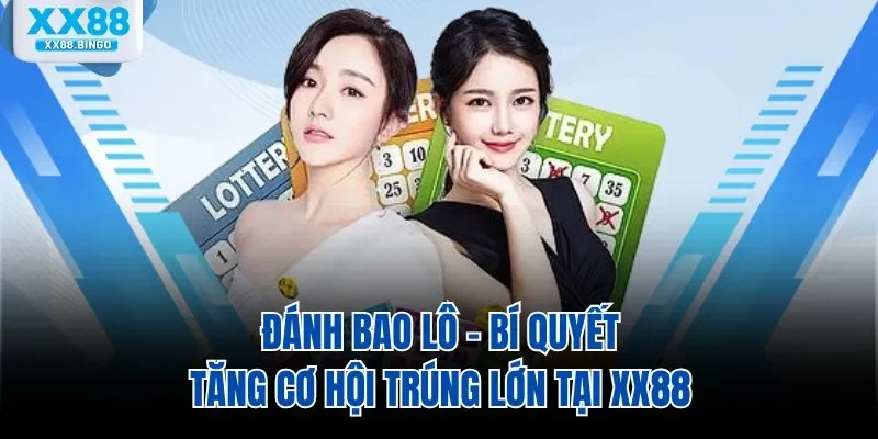danh-bao-lo-bi-quyet-tang-co-hoi-trung-lon-tai-xx88