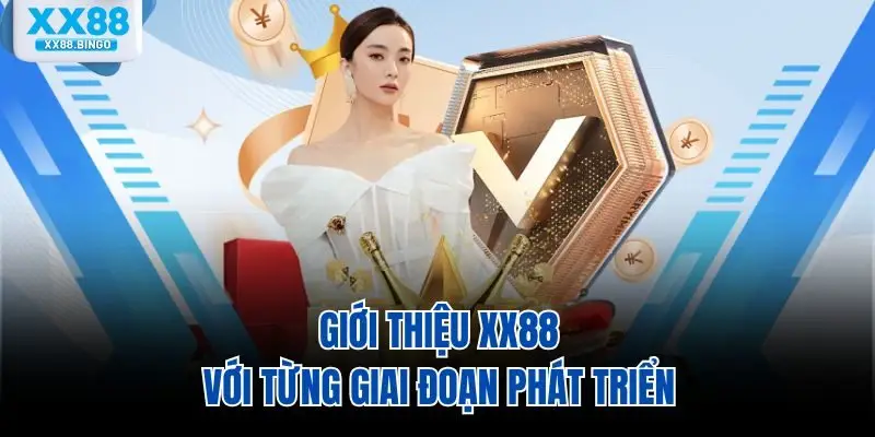 Giới thiệu XX88 với từng giai đoạn phát triển