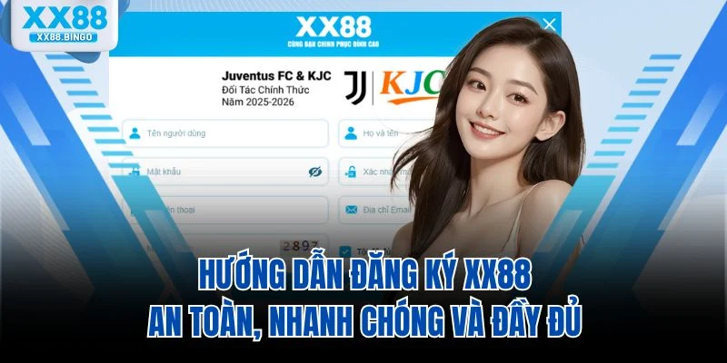 huong-dan-dang-ky-xx88-an-toan-nhanh-chong-va-day-du