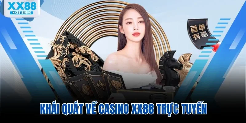 Khái quát về casino XX88 trực tuyến