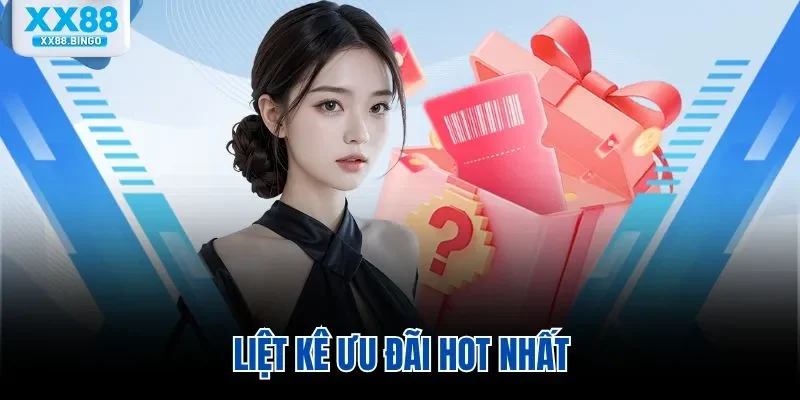 Liệt kê ưu đãi hot nhất