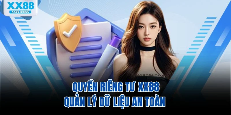 Quyền riêng tư XX88 quản lý dữ liệu an toàn 