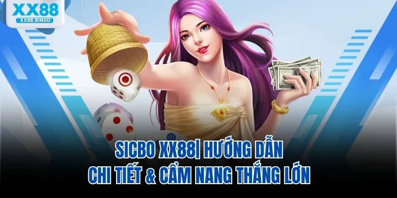 sicbo-xx88-huong-dan-chi-tiet-cam-nang-thang-lon