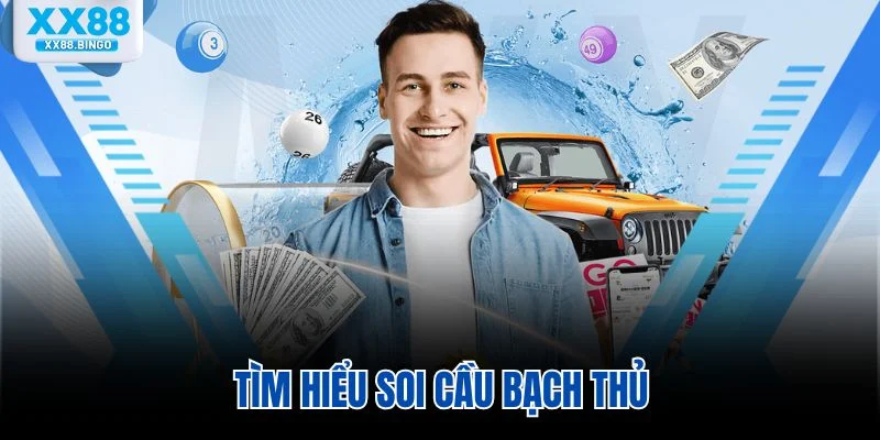 Tìm hiểu soi cầu bạch thủ