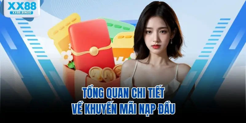 Tổng quan chi tiết về khuyến mãi nạp đầu
