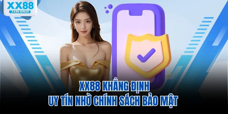 XX88 khẳng định uy tín nhờ chính sách bảo mật 